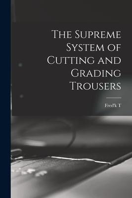 The Supreme System of Cutting and Grading Trousers