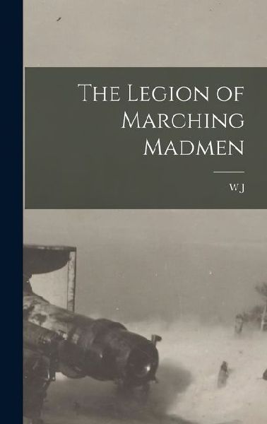 The Legion of Marching Madmen