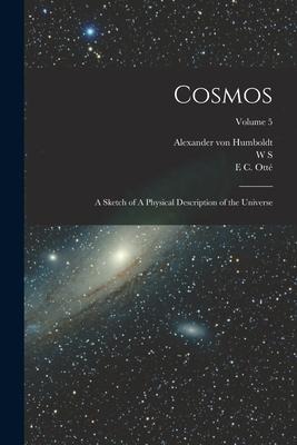 Cosmos: A Sketch of A Physical Description of the Universe; Volume 5