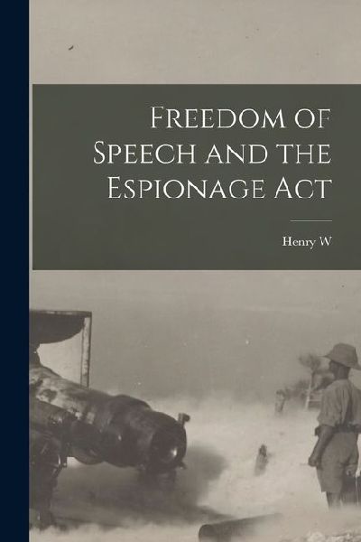 Freedom of Speech and the Espionage Act