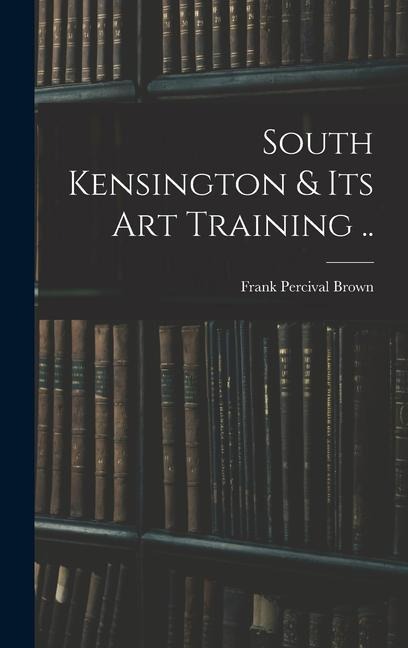 South Kensington & its art Training ..