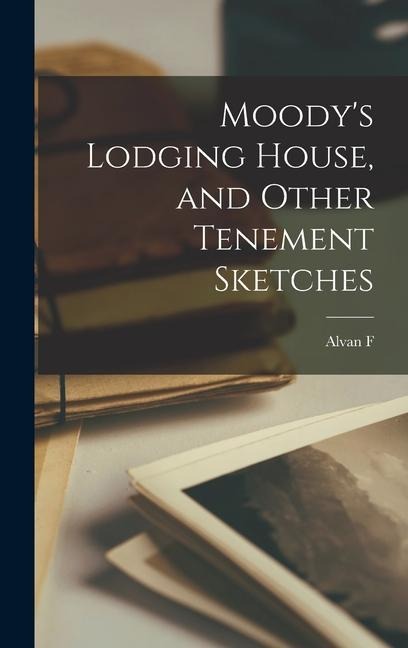 Moodys Lodging House, and Other Tenement Sketches