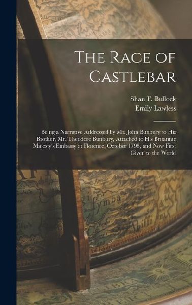 The Race of Castlebar: Being a Narrative Addressed by Mr. John Bunbury to his Brother, Mr. Theodore Bunbury, Attached to his Britannic Majest