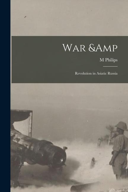 War & Revolution in Asiatic Russia