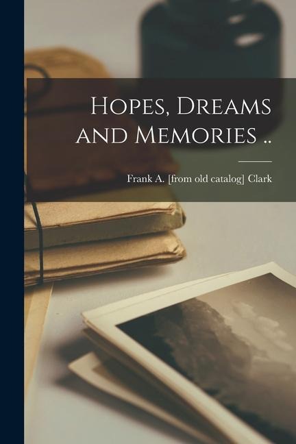 Hopes, Dreams and Memories ..