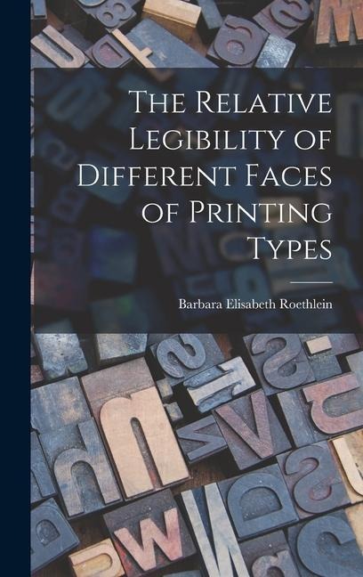 The Relative Legibility of Different Faces of Printing Types