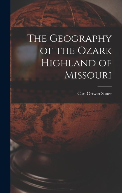 The Geography of the Ozark Highland of Missouri [electronic Resource]