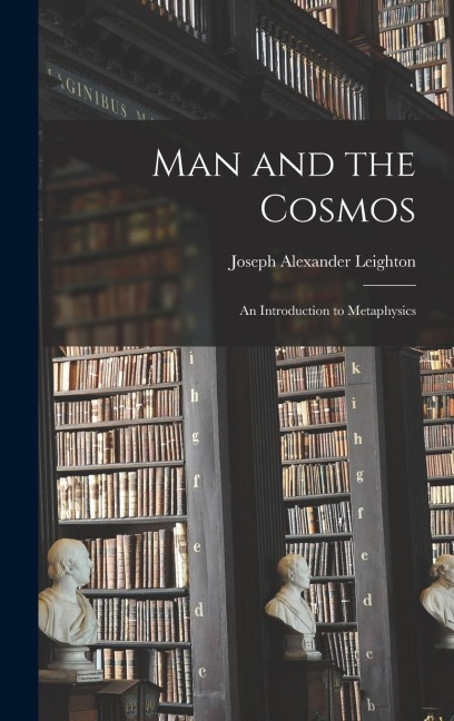 Man and the Cosmos; an Introduction to Metaphysics