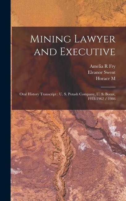 Mining Lawyer and Executive: Oral History Transcript: U. S. Potash Company, U. S. Borax, 1933-1962 / 1986