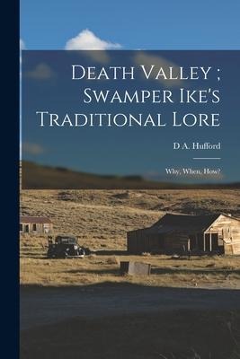 Death Valley; Swamper Ikes Traditional Lore: Why, When, how?