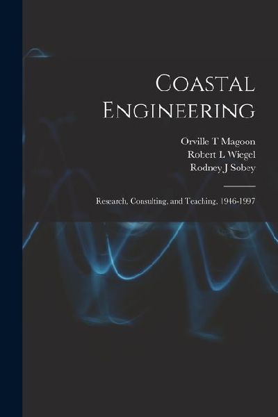 Coastal Engineering: Research, Consulting, and Teaching, 1946-1997