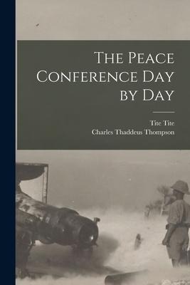 The Peace Conference day by day