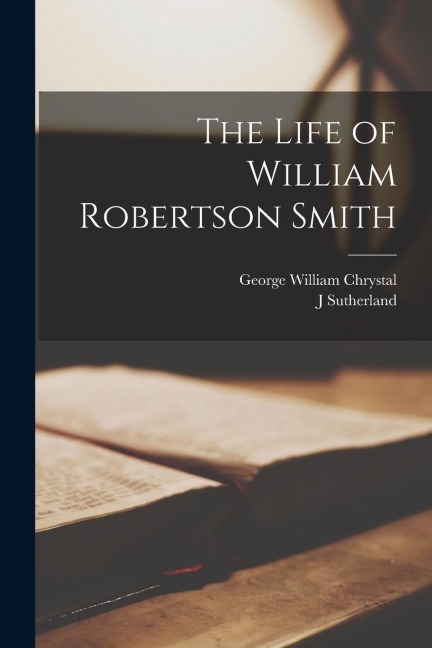 The Life of William Robertson Smith