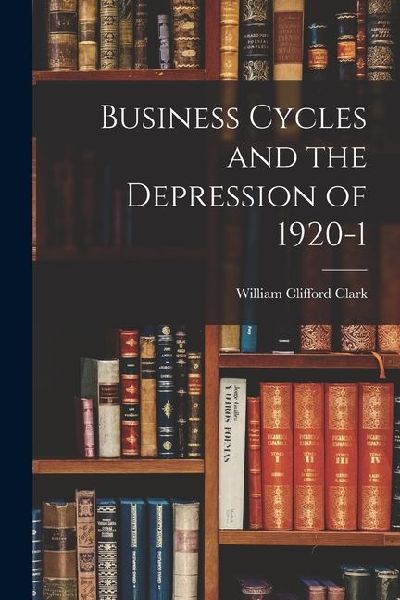 Business Cycles and the Depression of 1920-1