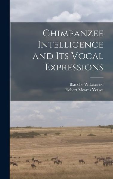 Chimpanzee Intelligence and its Vocal Expressions