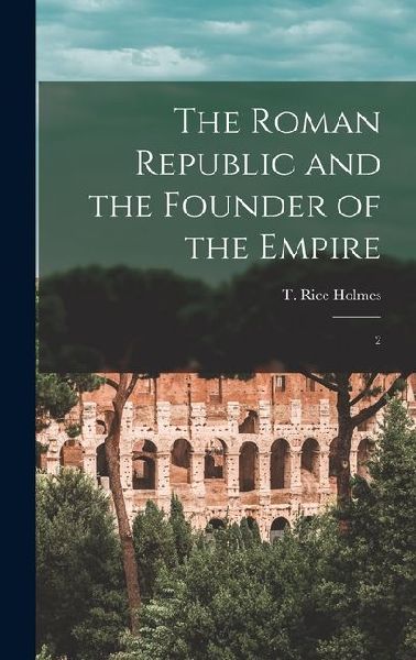 The Roman Republic and the Founder of the Empire: 2