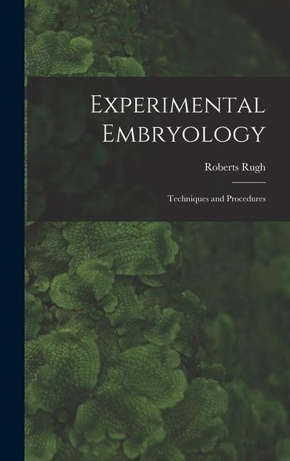 Experimental Embryology; Techniques and Procedures