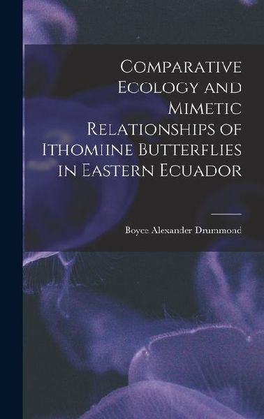 Comparative Ecology and Mimetic Relationships of Ithomiine Butterflies in Eastern Ecuador