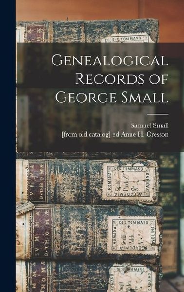 Genealogical Records of George Small