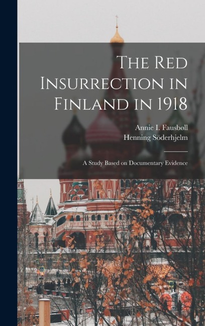 The Red Insurrection in Finland in 1918: A Study Based on Documentary Evidence
