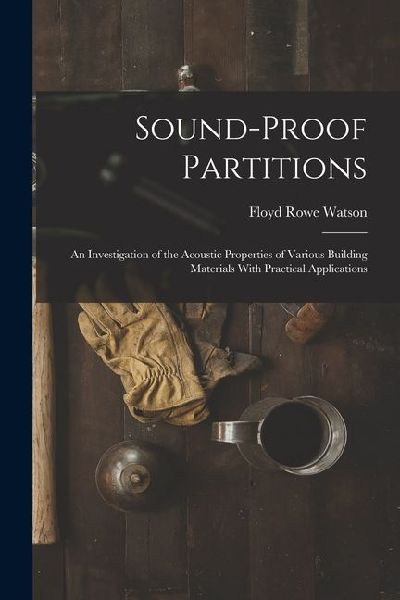Sound-proof Partitions: An Investigation of the Acoustic Properties of Various Building Materials With Practical Applications