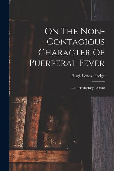On The Non-contagious Character Of Puerperal Fever: An Introductory Lecture