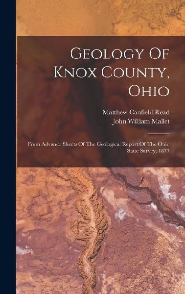 Geology Of Knox County, Ohio: From Advance Sheets Of The Geological Report Of The Ohio State Survey, 1877