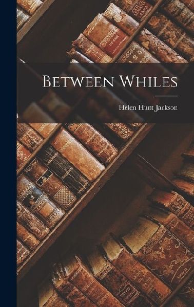 Between Whiles