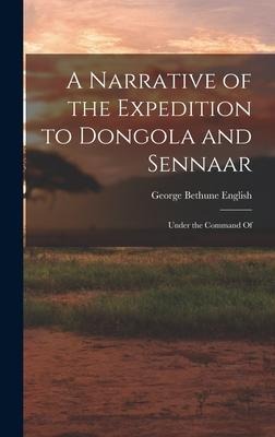 A Narrative of the Expedition to Dongola and Sennaar: Under the Command Of