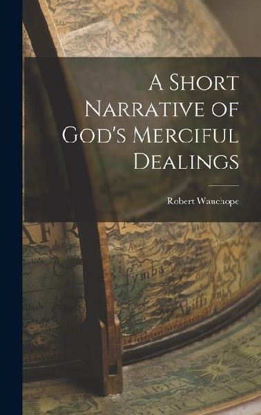 A Short Narrative of God's Merciful Dealings