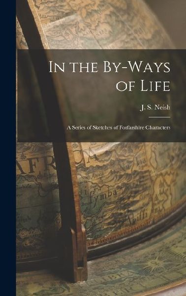 In the By-Ways of Life: A Series of Sketches of Forfarshire Characters