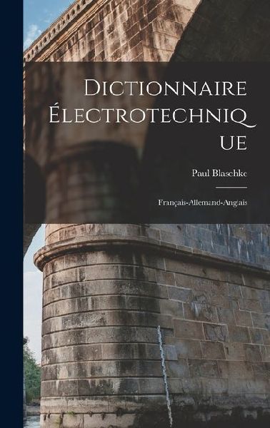Dictionnaire Électrotechnique: Français-Allemand-Anglais