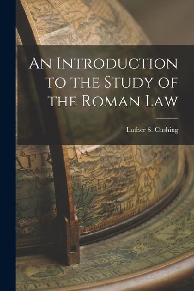 An Introduction to the Study of the Roman Law