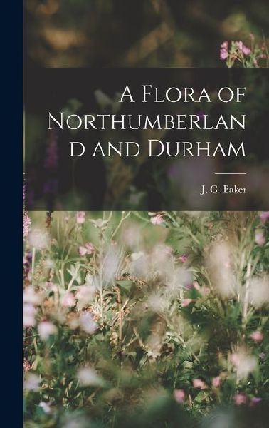 A Flora of Northumberland and Durham
