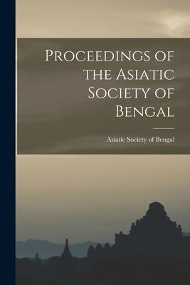 Proceedings of the Asiatic Society of Bengal