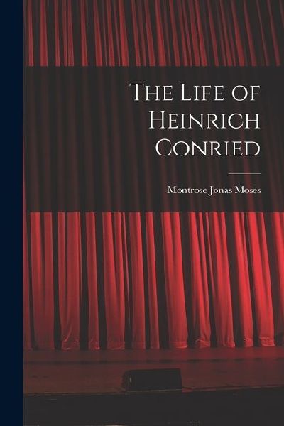 The Life of Heinrich Conried