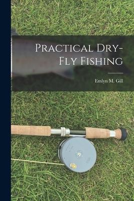 Practical Dry-Fly Fishing
