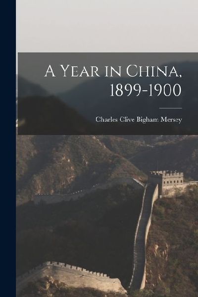A Year in China, 1899-1900