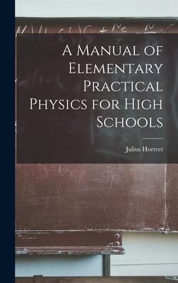 A Manual of Elementary Practical Physics for High Schools