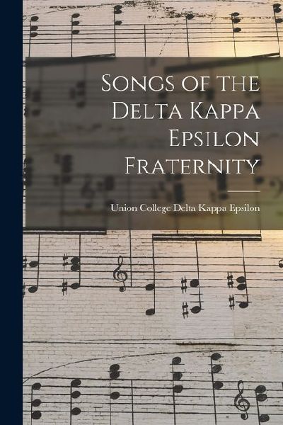 Songs of the Delta Kappa Epsilon Fraternity