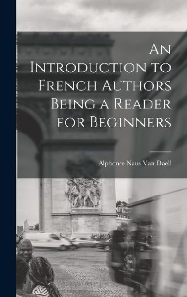 An Introduction to French Authors Being a Reader for Beginners