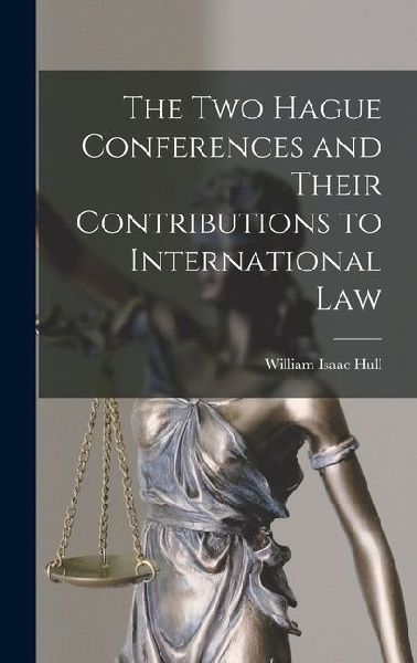 The Two Hague Conferences and Their Contributions to International Law
