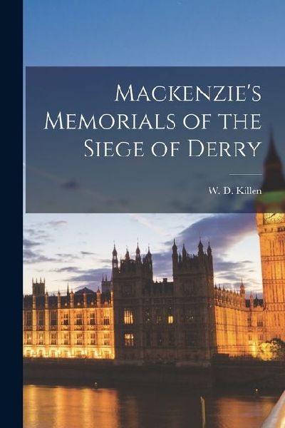 Mackenzie's Memorials of the Siege of Derry