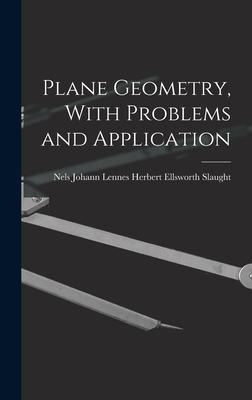 Plane Geometry, With Problems and Application