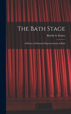The Bath Stage: A History of Dramatic Representations in Bath