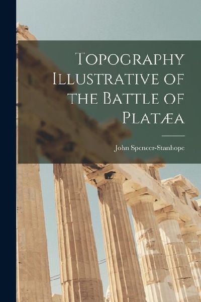 Topography Illustrative of the Battle of Platæa