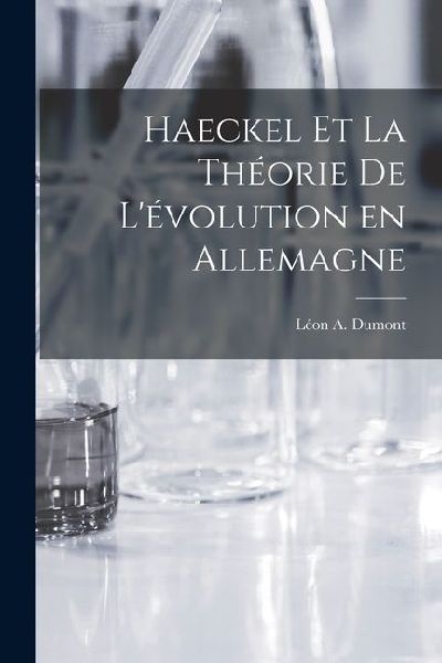 Haeckel et la Théorie de Lévolution en Allemagne