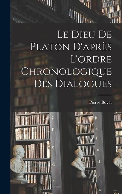 Le Dieu de Platon Daprès Lordre Chronologique des Dialogues