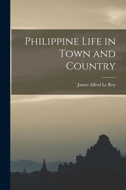 Philippine Life in Town and Country
