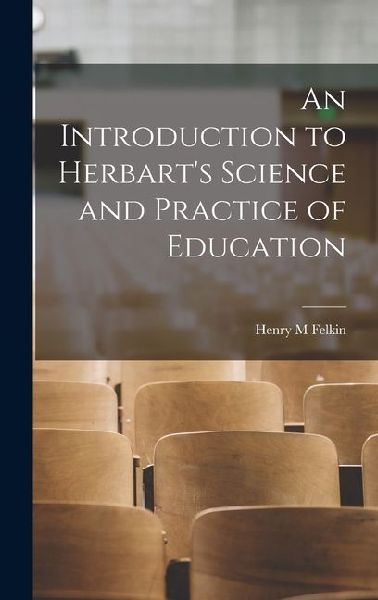 An Introduction to Herbarts Science and Practice of Education